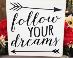 Follow your Dreams Inspirational qu ote sign arrows, home decor, dream ...