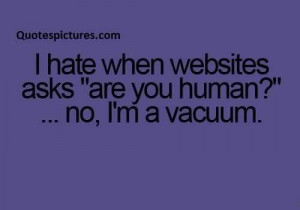 Best funny hilarious quotes I am a vacuum not human