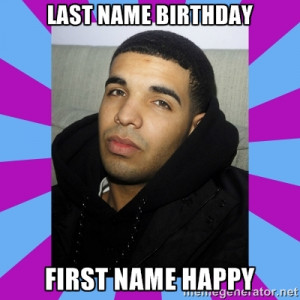 YOLO Drake - Last Name Birthday First name happy