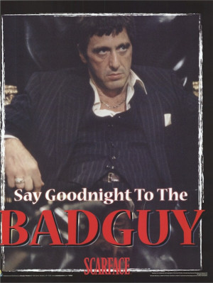 Scarface Quotes Say Goodnight To The Bad Guy Scarface - goodnight to ...