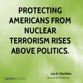 Lee H. Hamilton - Protecting Americans from nuclear terrorism rises ...