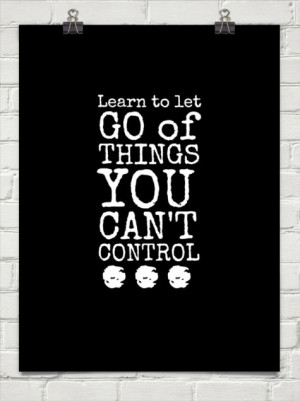 Learn to let go of things you can't control ... #30374