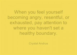 ... , pay attention to where you haven't set a healthy boundary. quote