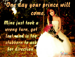 One day your prince will come Life Quotes Love Quotes