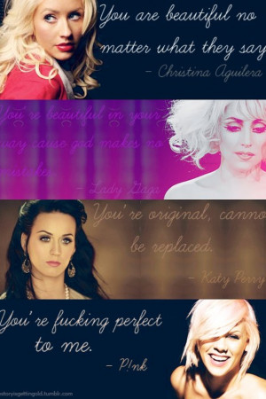 Celebrity quotes (Christina Aguilera, Lady Gaga, Katy Perry, & Pink)