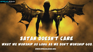 Christian Quotes HD-Wallpaper Satan doesn’t care what we worship as ...