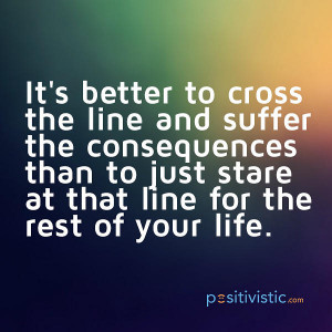 quote on crossing the line: quote guts courage life risk live ...