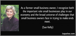 As a former small business owner, I recognize both the important role ...
