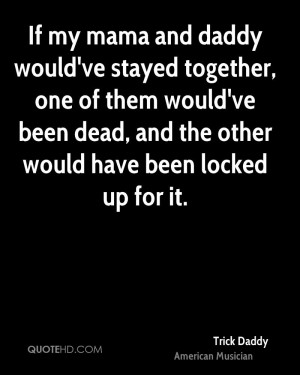 Trick Daddy Quotes