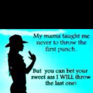 Mama said....
