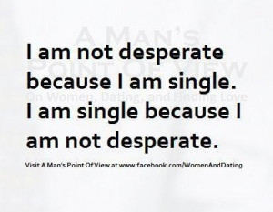 not desperate just because I'm single.