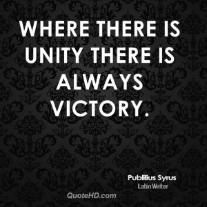 Where there is unity there is always victory.