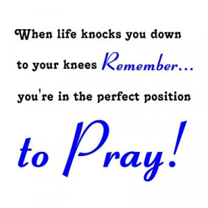 when life knocks you down to your knees, pray by randomocity