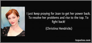 just keep praying for Joan to get her power back. To resolve her ...