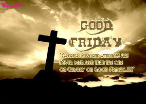 Peaceful GOOD FRIDAY Quotes 2015 , Greetings, Facebook SMS