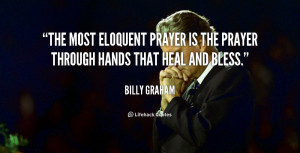 The most eloquent prayer is the prayer through hands that heal and ...