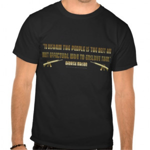 George Mason Gun Rights Quote T-Shirt