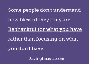 Rather Than Focusing On What You Don’t Have: Quote About Be Thankful ...