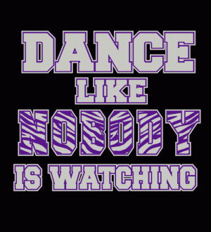 Dance Quotes And Sayings For Dance Teams Lwhs - dance like nobody is