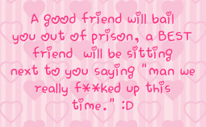 good friend will bail you out of jail quote