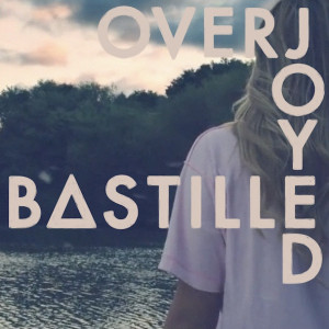 Single Review... Bastille - Overjoyed
