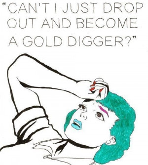 ain't saying she's a gold digger.