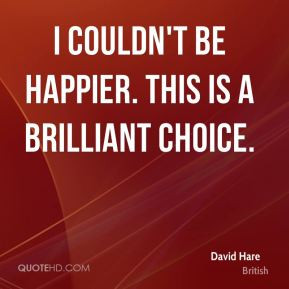 David Hare - I couldn't be happier. This is a brilliant choice.