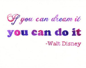 ... if you can dream it you can do it