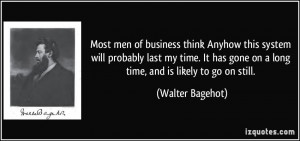 Most men of business think Anyhow this system will probably last my ...