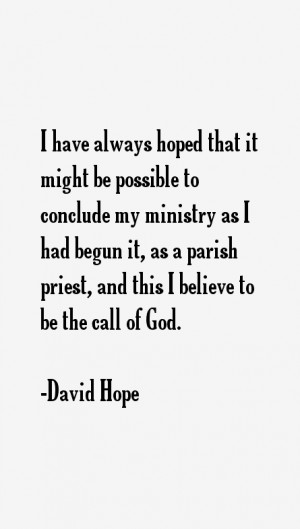 have always hoped that it might be possible to conclude my ministry ...