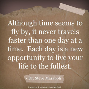 ... Each day is a new opportunity to live your life to the fullest