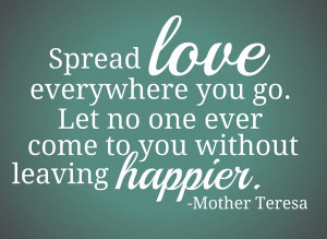 ... Come To You Without Leaving Happier ” - Mother Teresa ~ Peace Quote