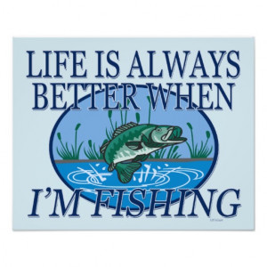 Funny Bass Life Is Always Better When Im Fishing Art Photo