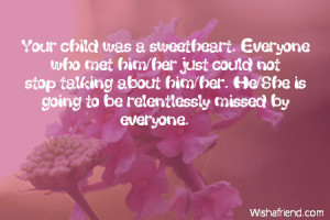 Your child was a sweetheart. Everyone who met him/her just could not ...