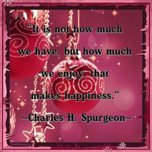 Charles H. Spurgeon quotes. Happy. Happiness