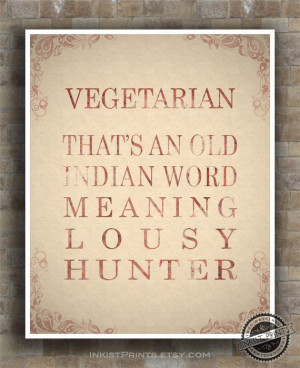 Inspirational Quote Lousy Hunter Vegetarian Poster by InkistPrints, $9 ...
