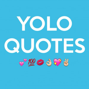 yolo quotes yolo quotes 101 tweets 19 following 74 followers 24 ...