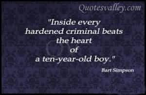 Inside Every Hardened Criminal Beats The Heart Of A Ten Year Old Boy
