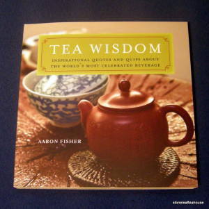 Tea Books » Tea Wisdom: Inspirational Quotes and Quips About the ...