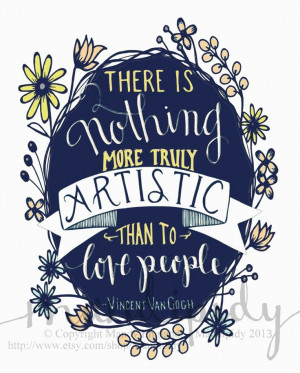 ... artistic than to love people. Vincent Van Gogh quote via madipidy