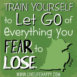... Let Go Of Everything You Fear To Lose #inspiration #motivation #fear