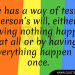 life has a way of testing a person in life you will realize there is a ...