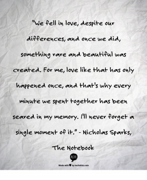 ... memory. I'll never forget a single moment of it.” - Nicholas Sparks