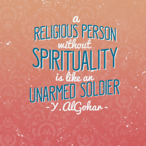 religious person without spirituality is like an unarmed soldier his ...