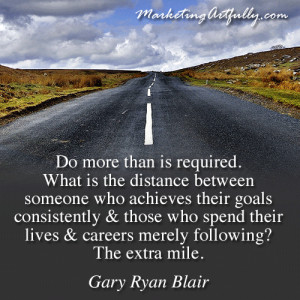 ... who spend their lives and careers merely following? The extra mile