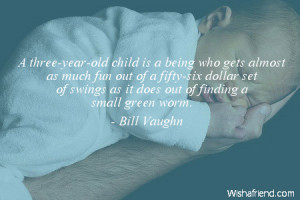 three-year-old child is a being who gets almost as much fun out of a ...