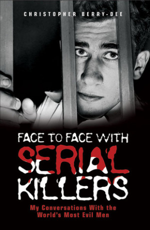 ... with Serial Killers: My Conversations with the World's Most Evil Men