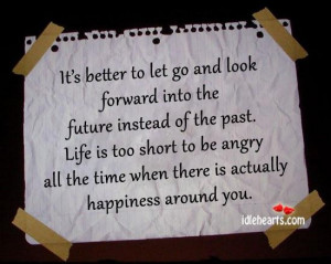 to let go and look forward into the future instead of the past life ...