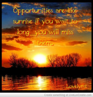 Opportunities Are Like Sunrise