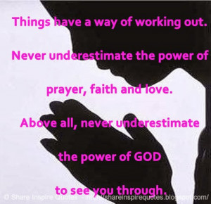 never underestimate the power of god to see you through